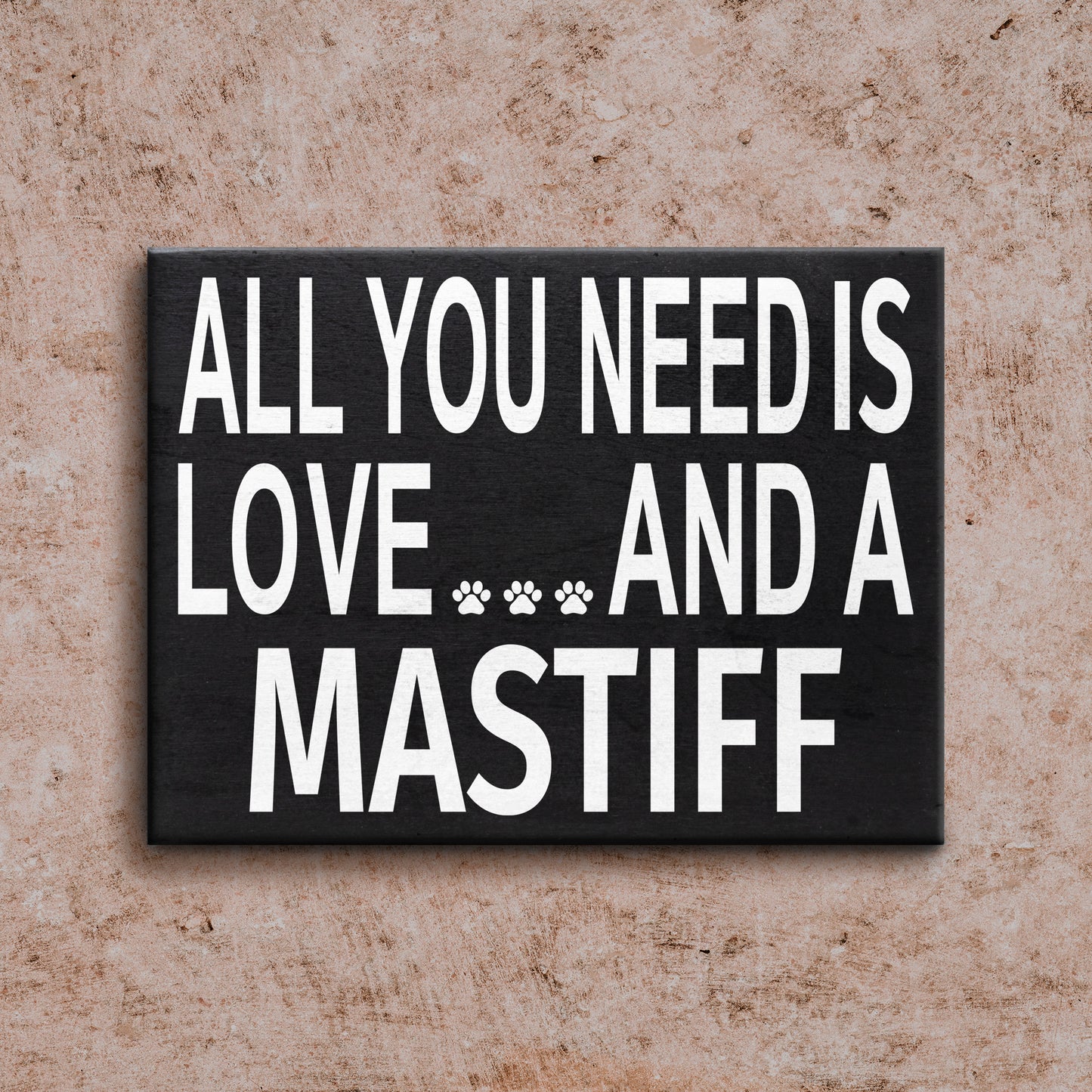 JennyGems Mastiff Sign, All You Need Is Love And A Mastiff, Wood Sign, 8x6 Inches, Mastiff Mom, Mastiff Gifts, Mastiff Dogs, Mastiff Decor, American Made