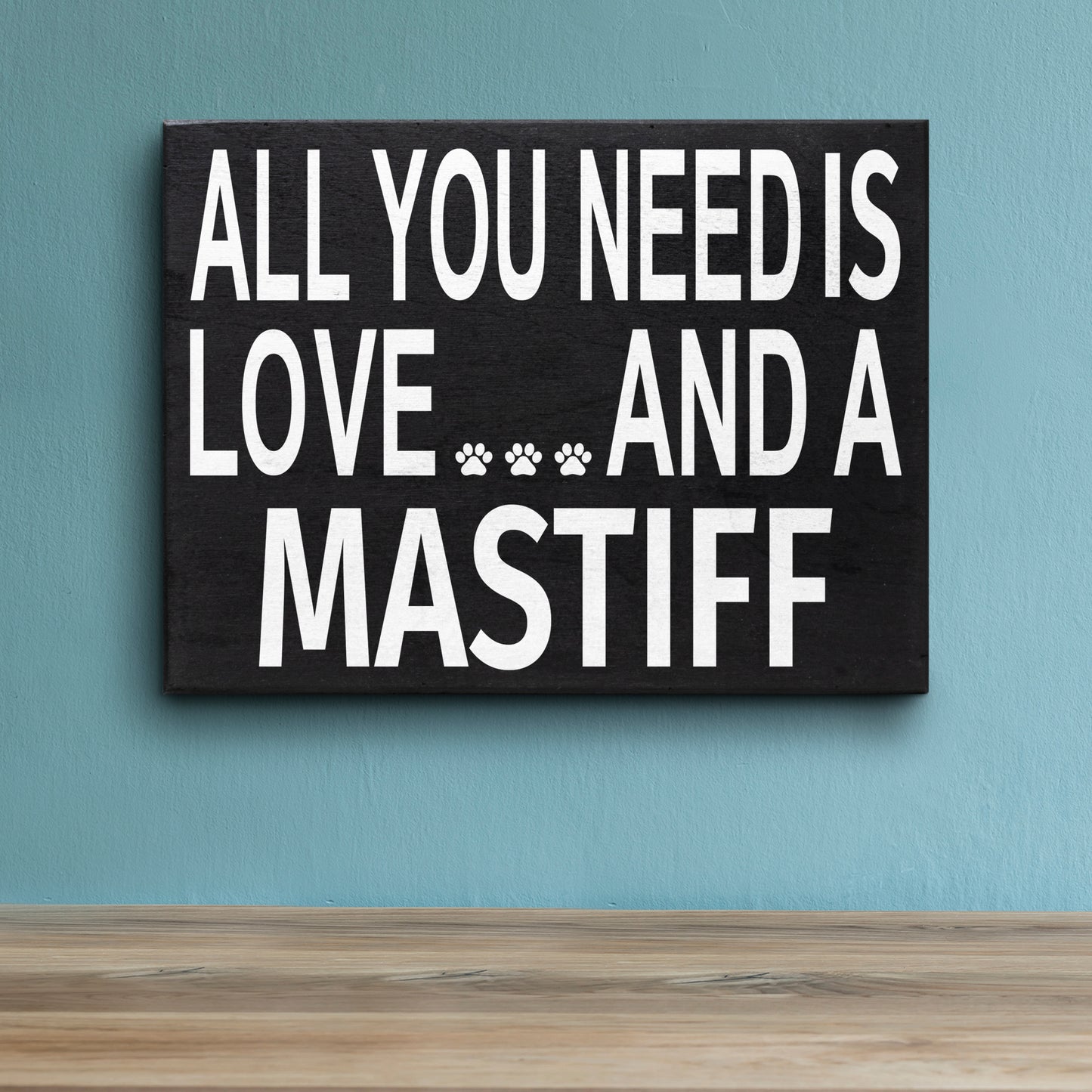 JennyGems Mastiff Sign, All You Need Is Love And A Mastiff, Wood Sign, 8x6 Inches, Mastiff Mom, Mastiff Gifts, Mastiff Dogs, Mastiff Decor, American Made