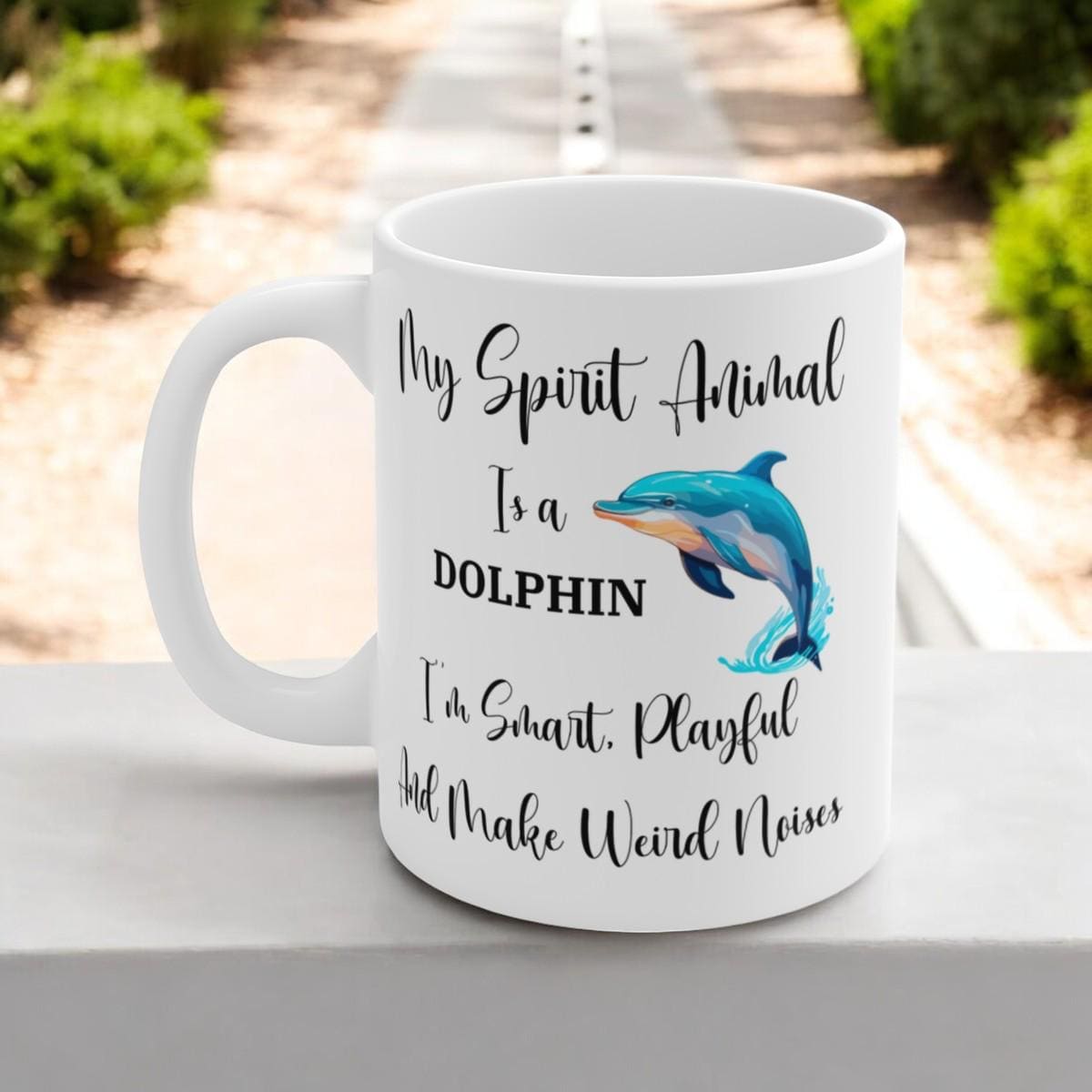 My Spirit Animal Is a Dolphin Coffee Mug, Funny Dolphin Lover Gift, Smart Playful and Makes Weird Noises, 11oz Ceramic Mug