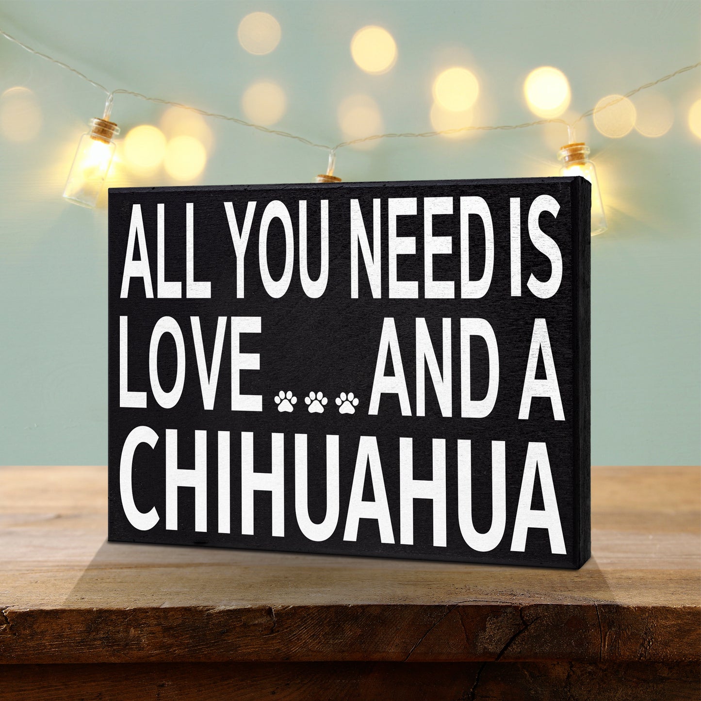All You Need Is Love And A Chihuahua Sign