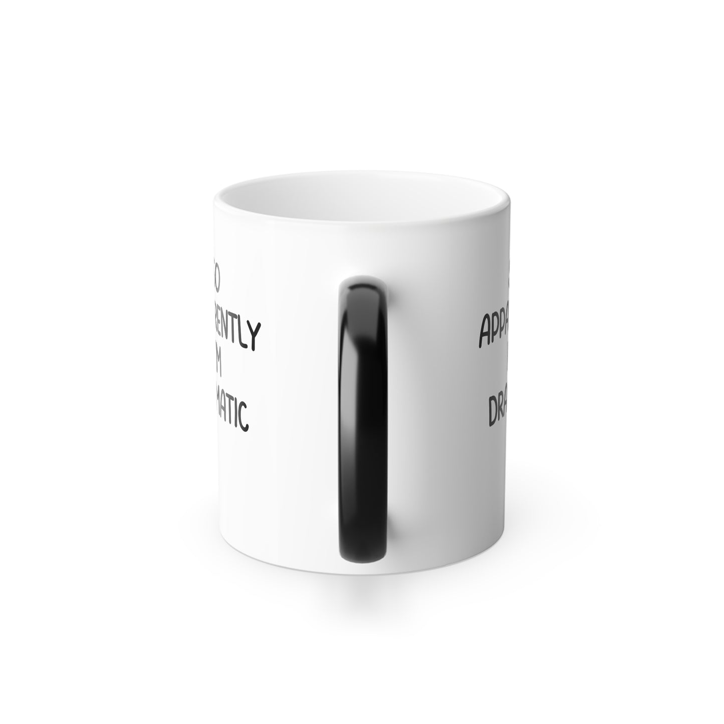So Apparently I'm Dramatic Ceramic Mug, Funny Mental Health Humor, Color Morphing Mug, Sarcastic Coffee Cup, 11oz White Mug