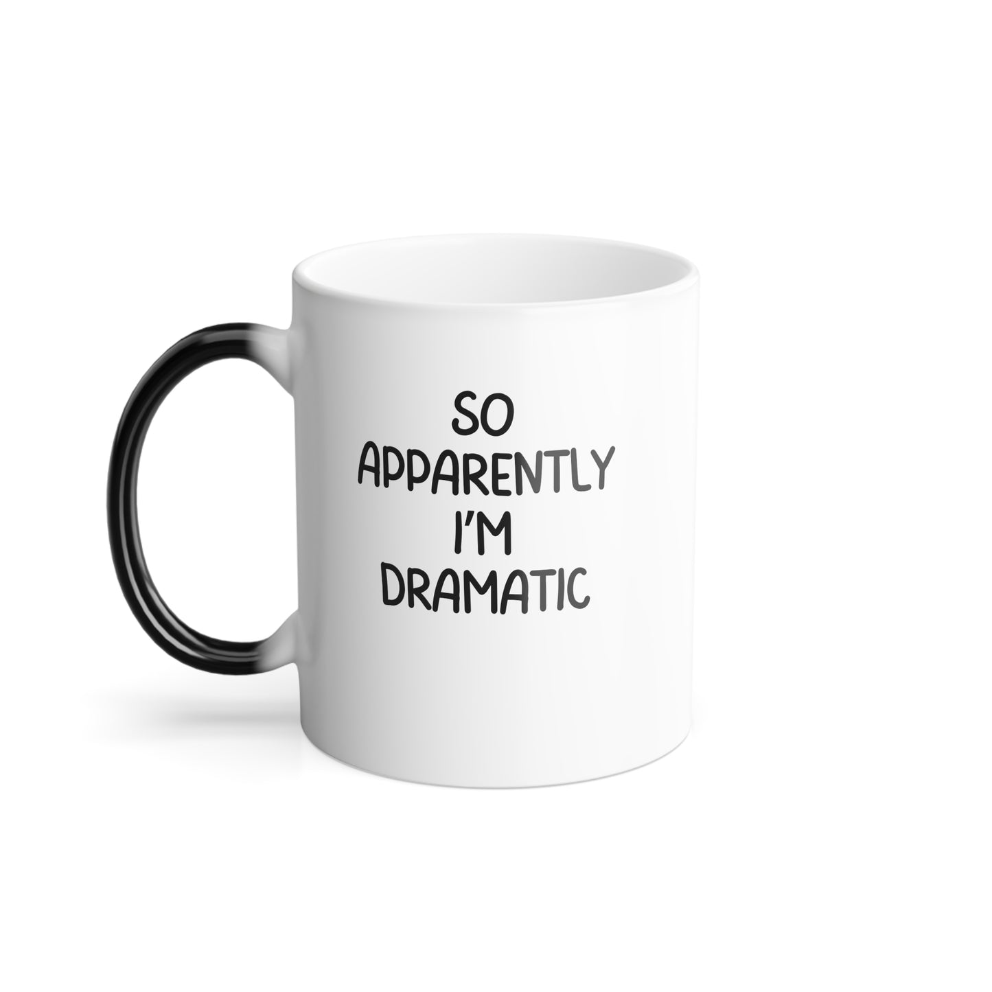 So Apparently I'm Dramatic Ceramic Mug, Funny Mental Health Humor, Color Morphing Mug, Sarcastic Coffee Cup, 11oz White Mug
