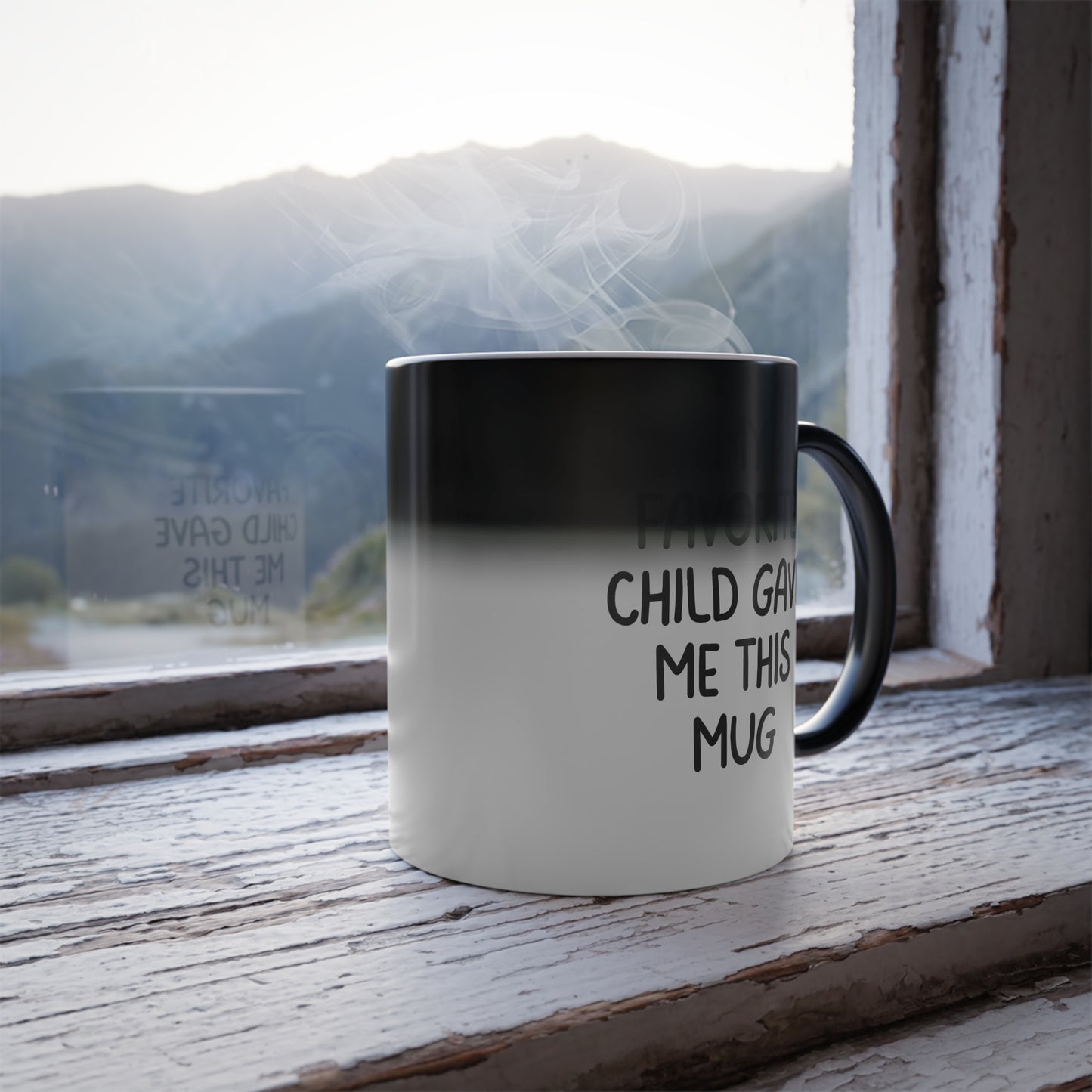 Funny Mug for Mom, Mothers Day Gift - My Favorite Child Gave Me This Mug Color Morphing Mug, 11oz