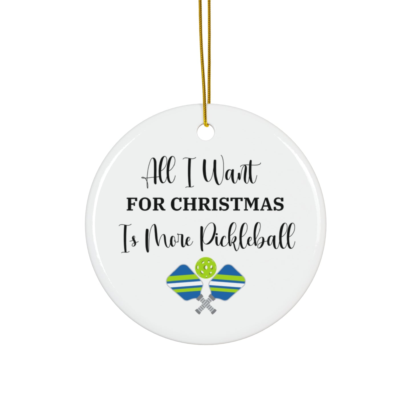 Funny Christmas Ornament - All I Want for Christmas is More Pickleball, Sports Lover Holiday Decor, Pickleball Gift, Festive Tree Decoration