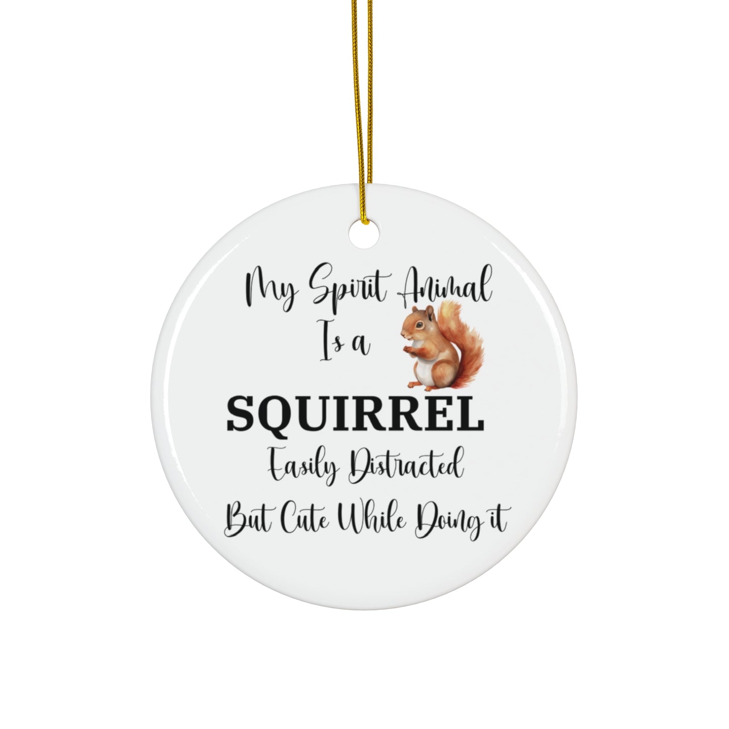 Gift for Easily Distracted but Cute - Funny Squirrel Lovers Ornament