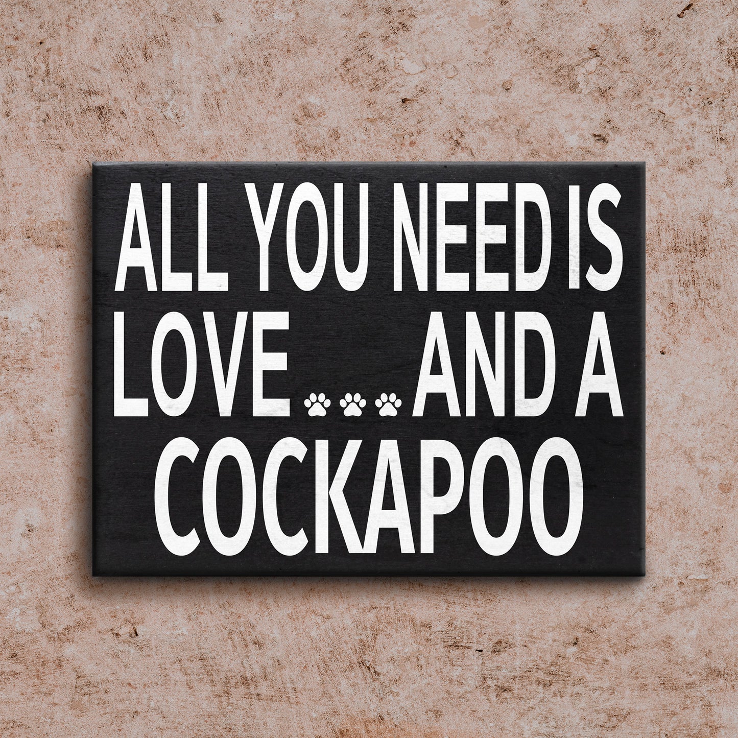 All You Need Is Love and a Cockapoo Wooden Sign