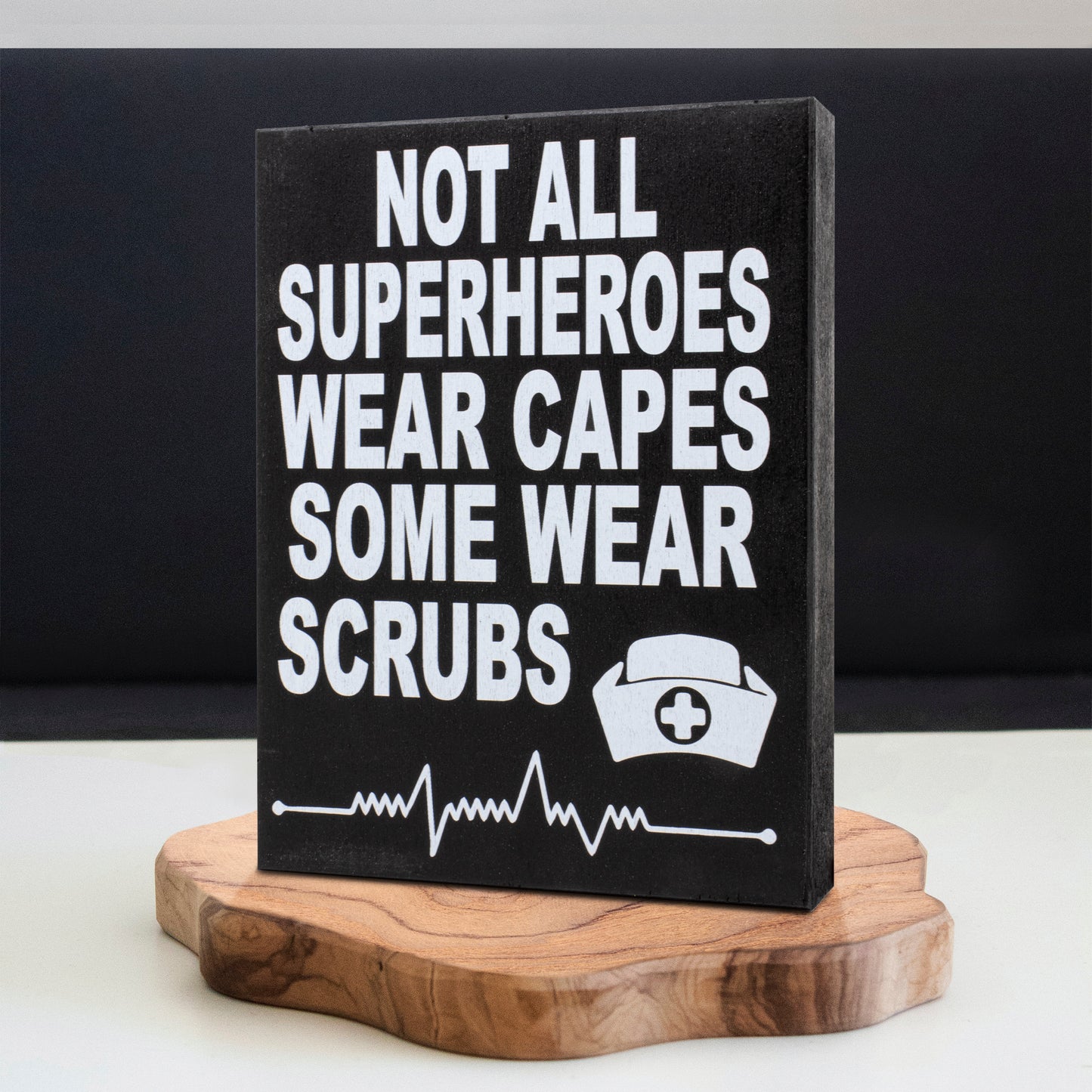 Not All SuperHeroes Wear Capes Some Wear Scrubs Wood Sign