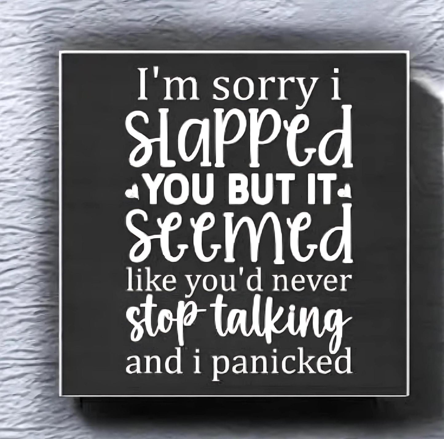 I'm Sorry I Slapped You But You Didn't Stop Talking Magnet - 3 x 3 Inch