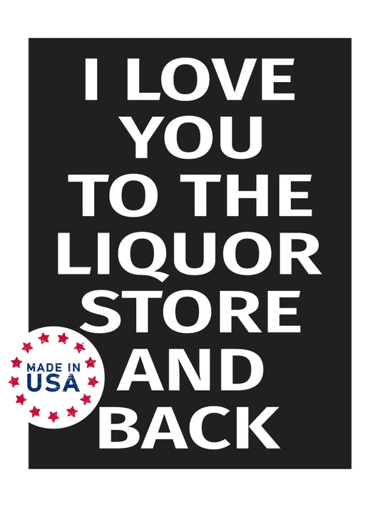 JennyGems Funny Bar Signs, I Love You To the Liquor Store and Back, Home Bar Decor, 6x8 Inch Wooden Sign, Made in USA