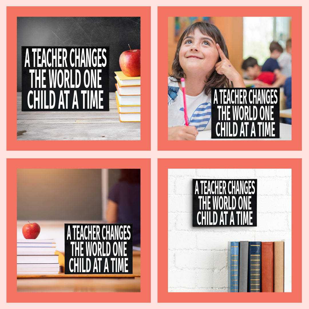 A Teacher Changes the World One Child at a Time Wooden Sign