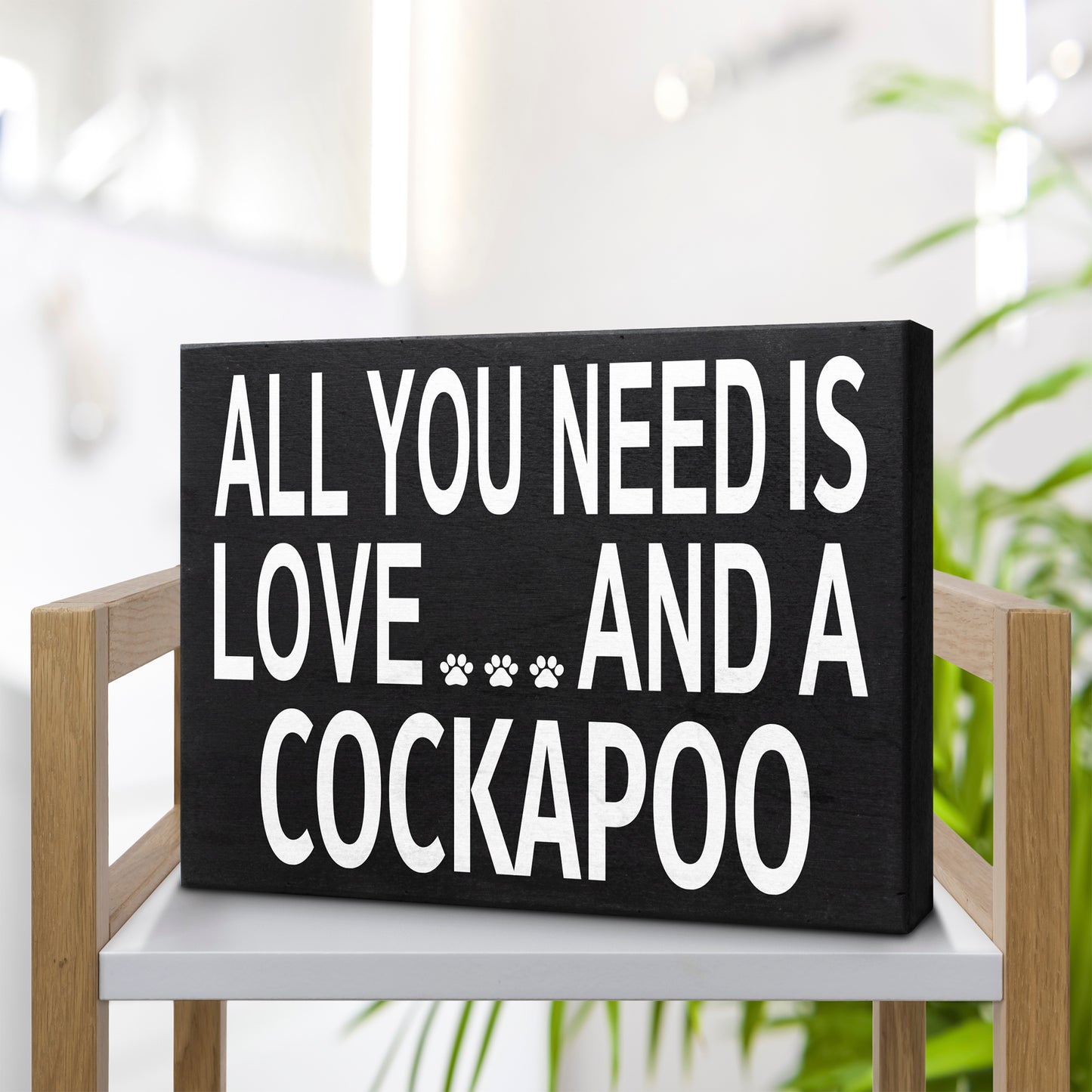 All You Need Is Love and a Cockapoo Wooden Sign