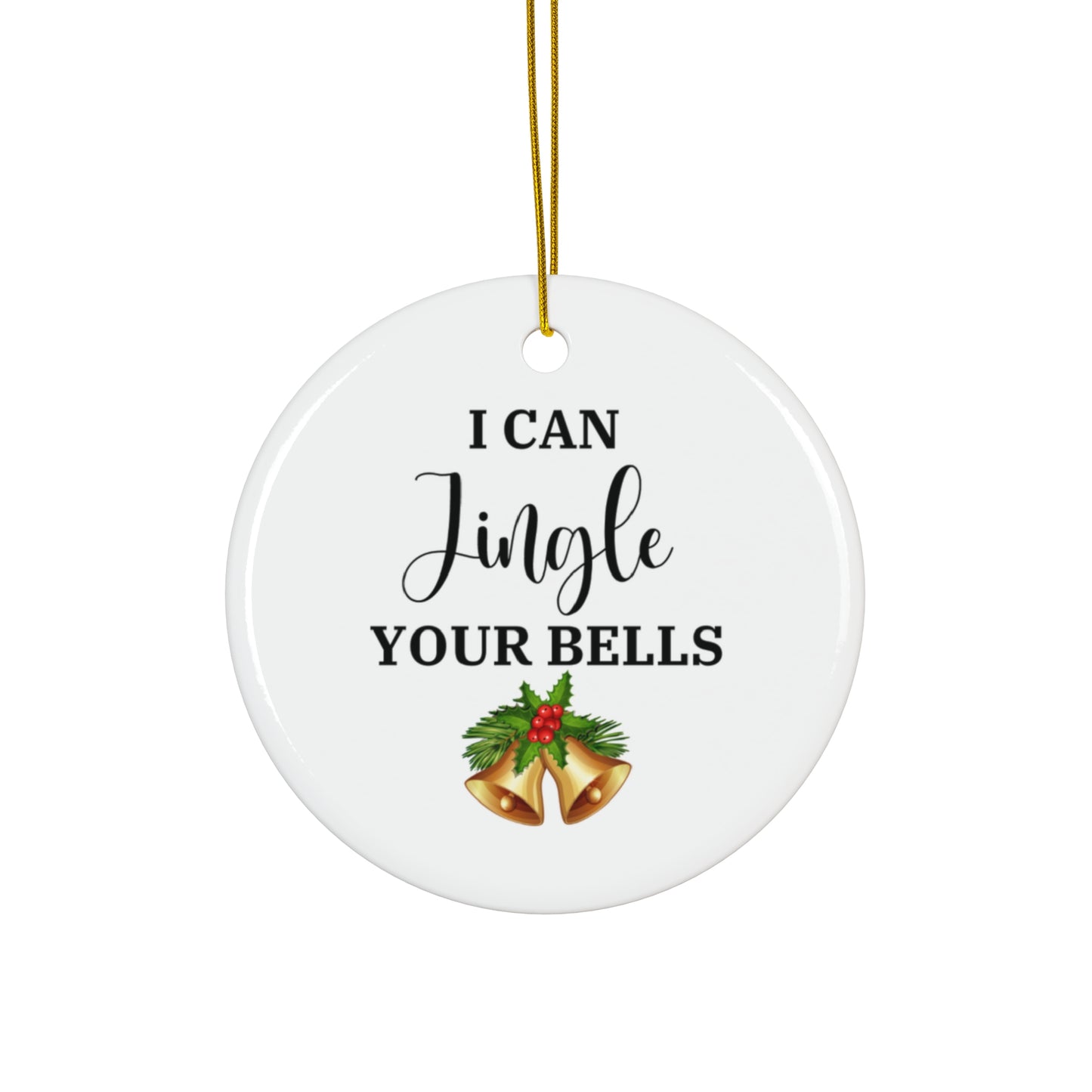 I Can Jingle Your Bells Ornament
