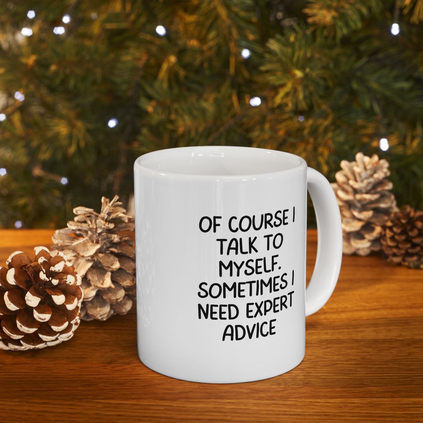 Funny Mug - Sometimes I Talk to Myself, Expert Advice Coffee Cup, Sarcastic Gift for Coworkers or Friends, 11oz & 15oz
