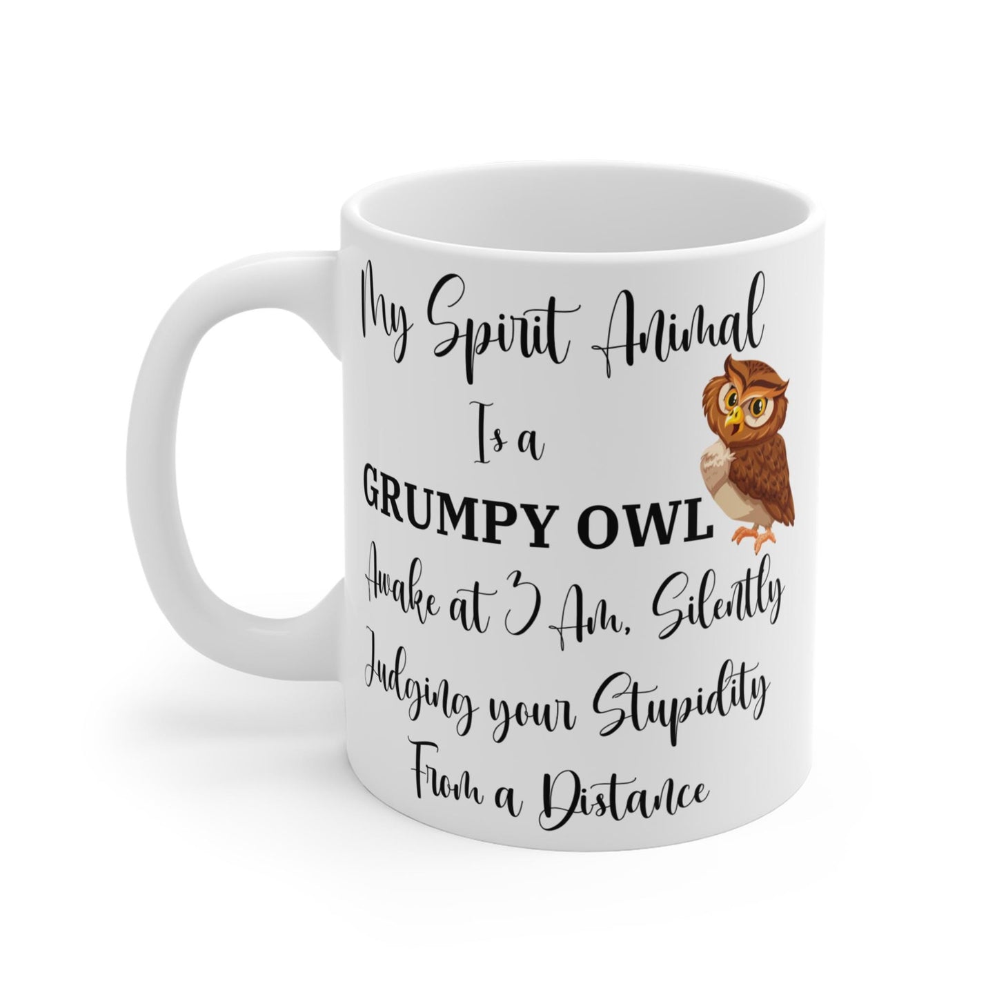 My Spirit Animal Is a Grumpy Owl Coffee Mug, Funny Ceramic Mug, Judging Your Stupidity, Sarcastic Gift for Owl Lovers, 11oz