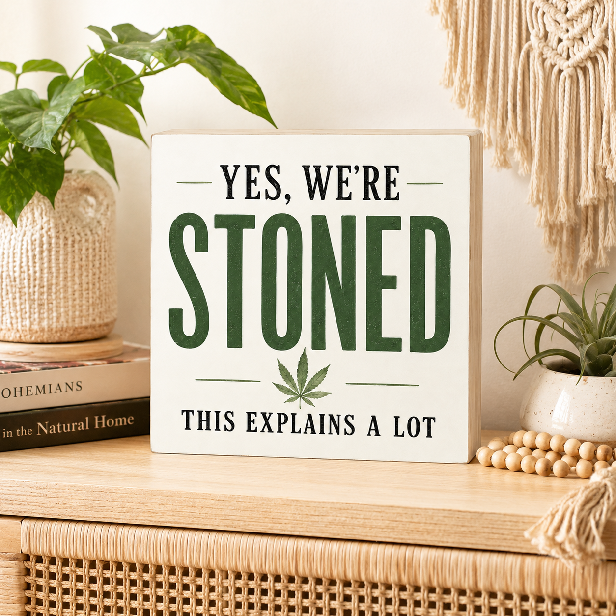 Yes We're Stoned Sign