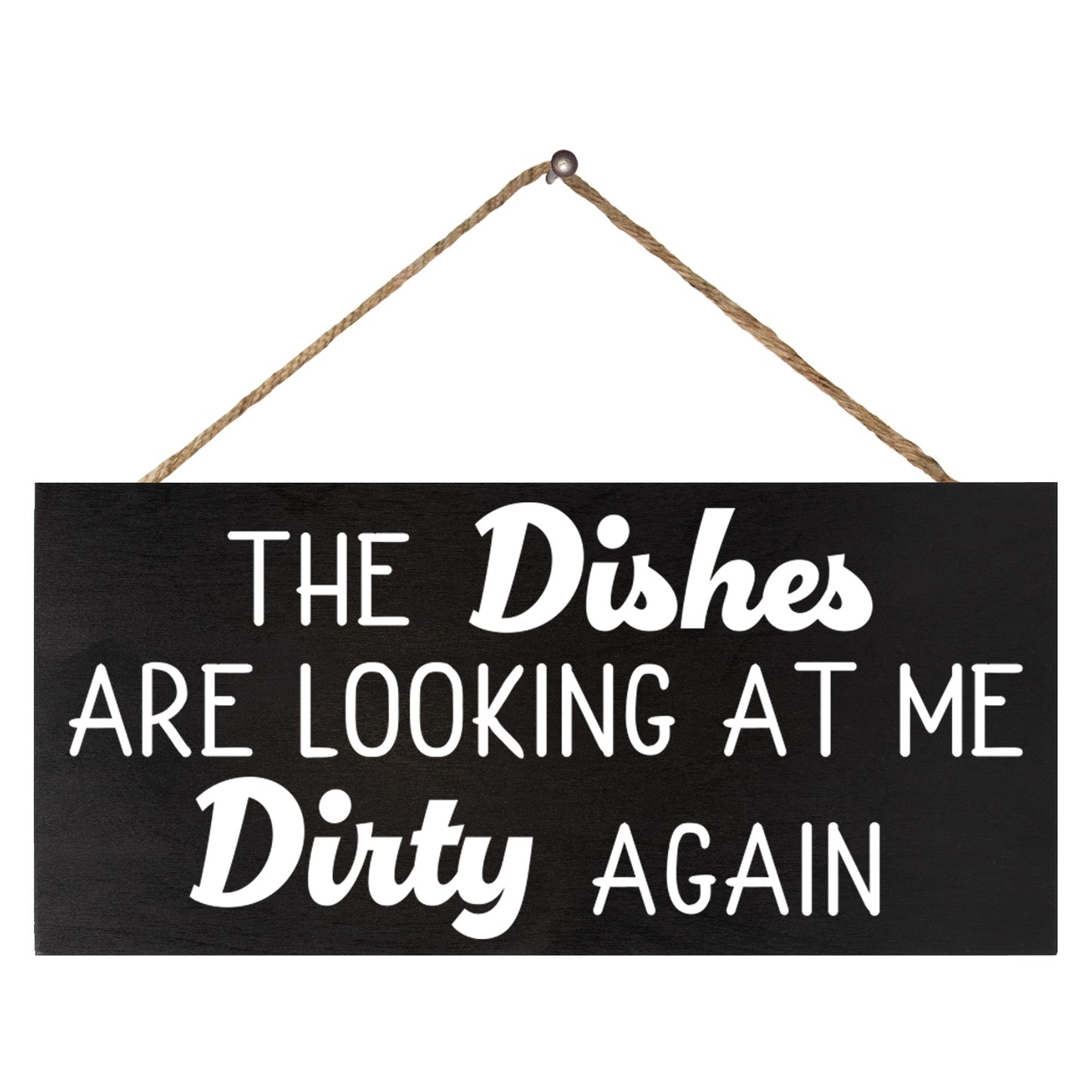 The Dishes are Looking at Me Dirty Again, Funny Kitchen Sign, Farmhouse Kitchen Decor, Made in USA