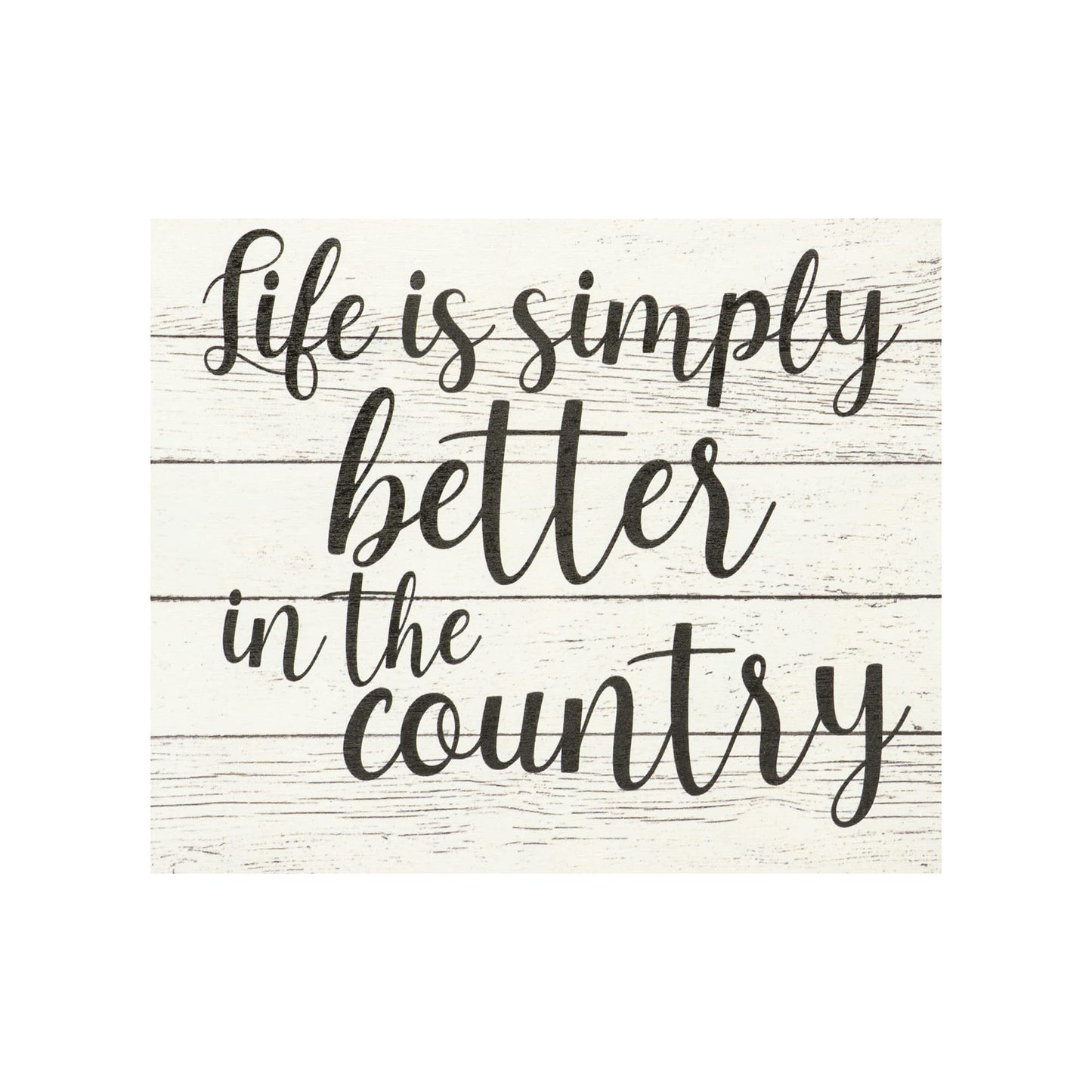 Life Is Simply Better In The Country Wooden Sign