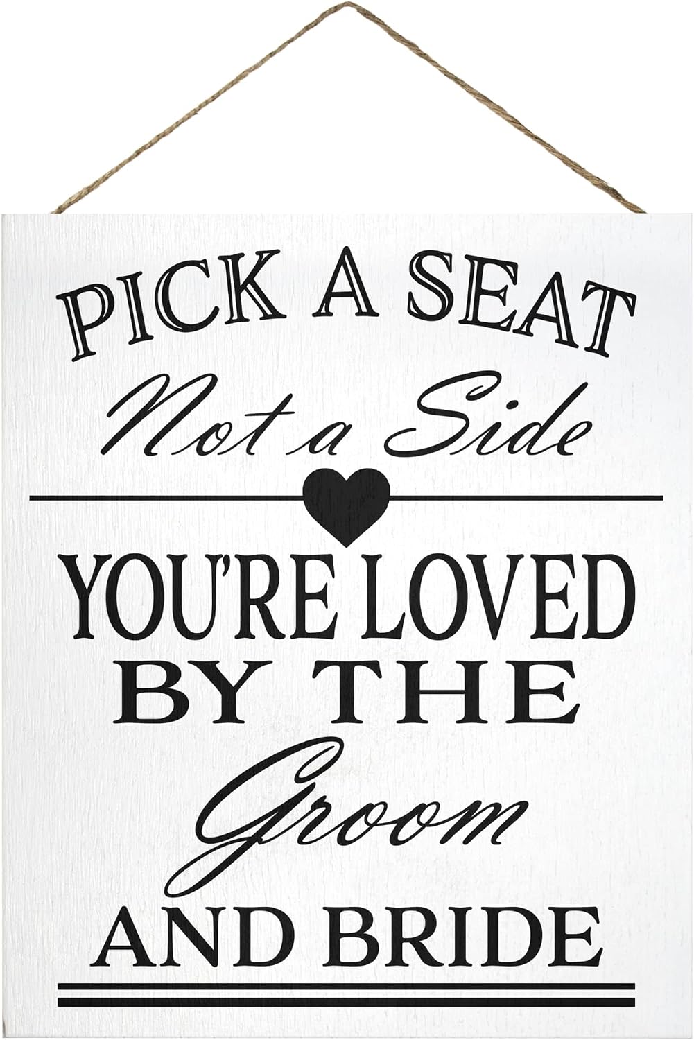 Pick a Seat Not a Side Sign You Are Loved by the Groom and Bride, Wedding Sign