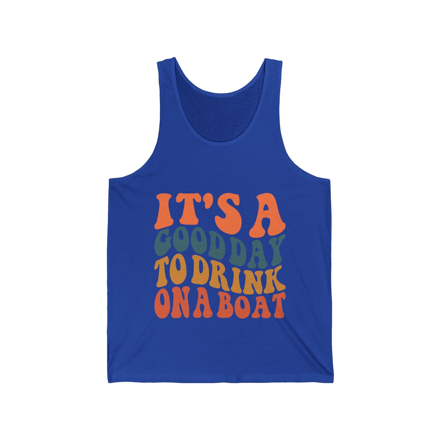 It's a Good Day to Drink on a Boat - Unisex Tank Top - Boating Shirt for Men and Women Tshirt, Boat Lover Gifts and Tanks