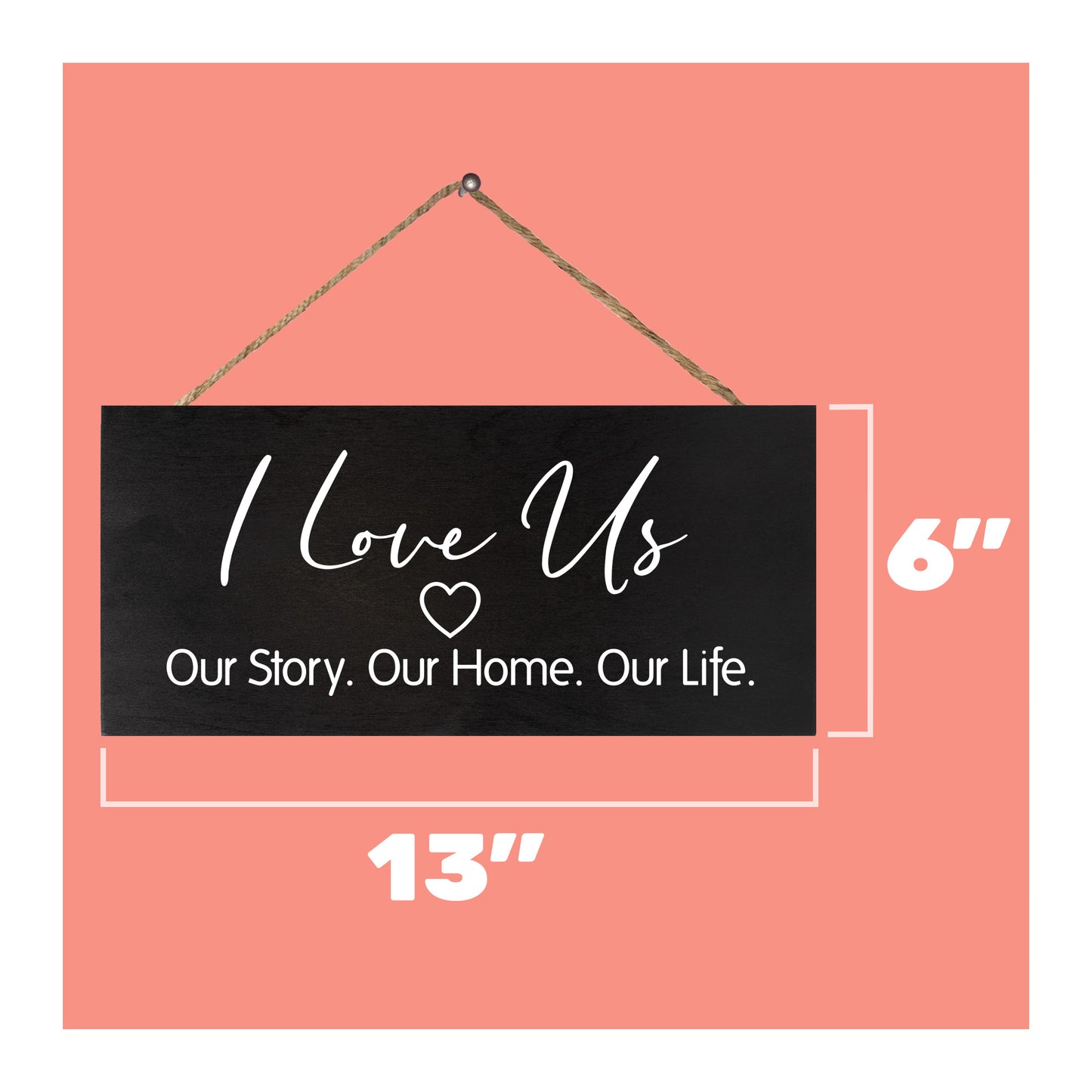 I Love Us Our Story Our Home Our Life, Hanging Wood Sign