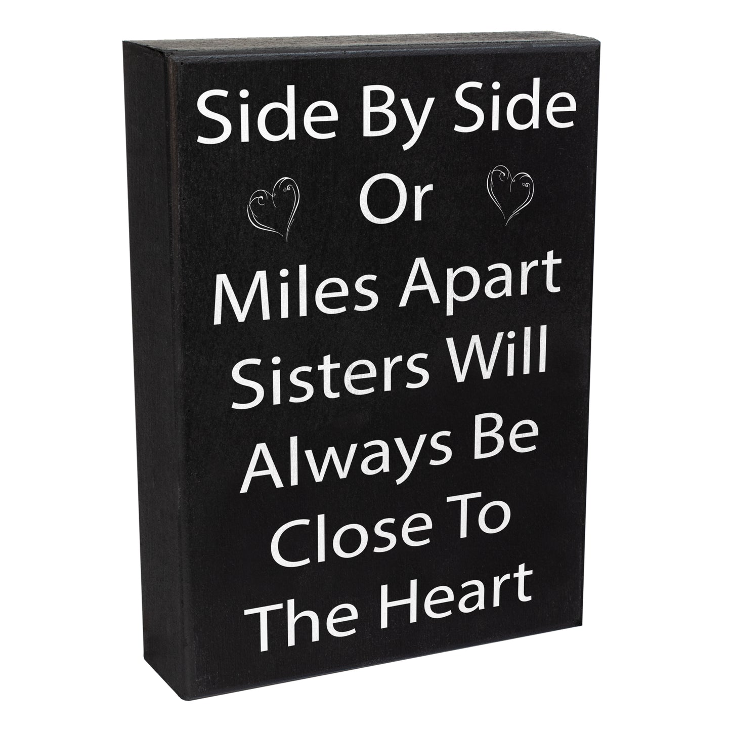 Side By Side or Miles Apart Sisters Will Always Be Close To the Heart Wooden Sign