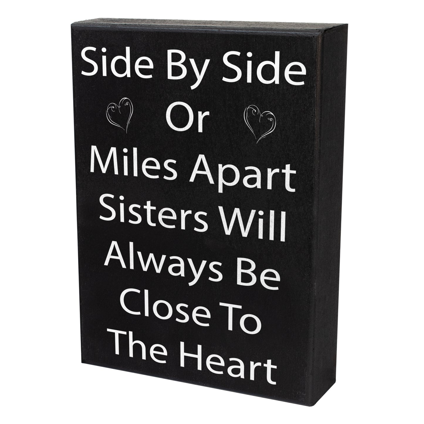 Side By Side or Miles Apart Sisters Will Always Be Close To the Heart Wooden Sign