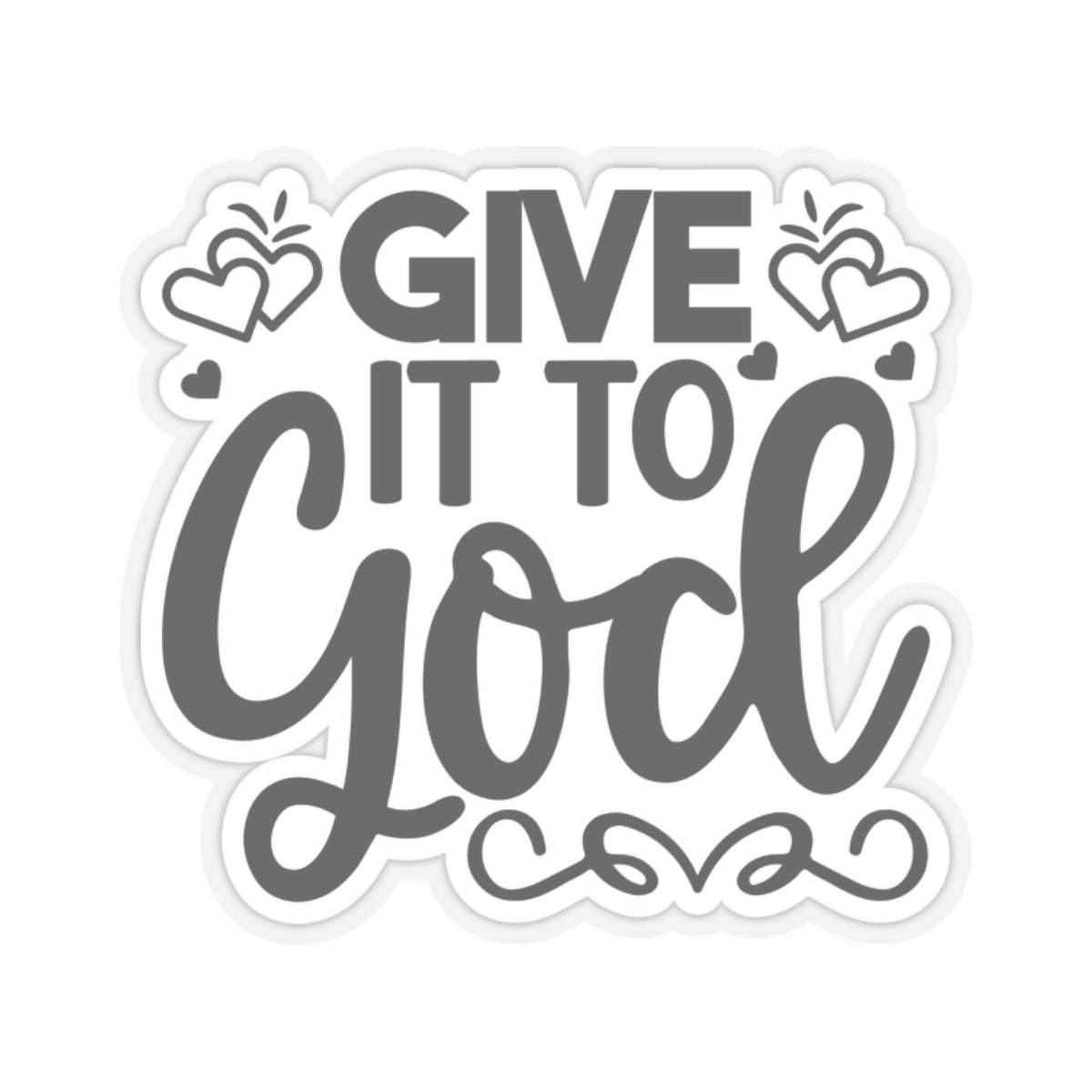 Give it to God Sticker, Christian Sticker, God Affirmation, Christianity Gift