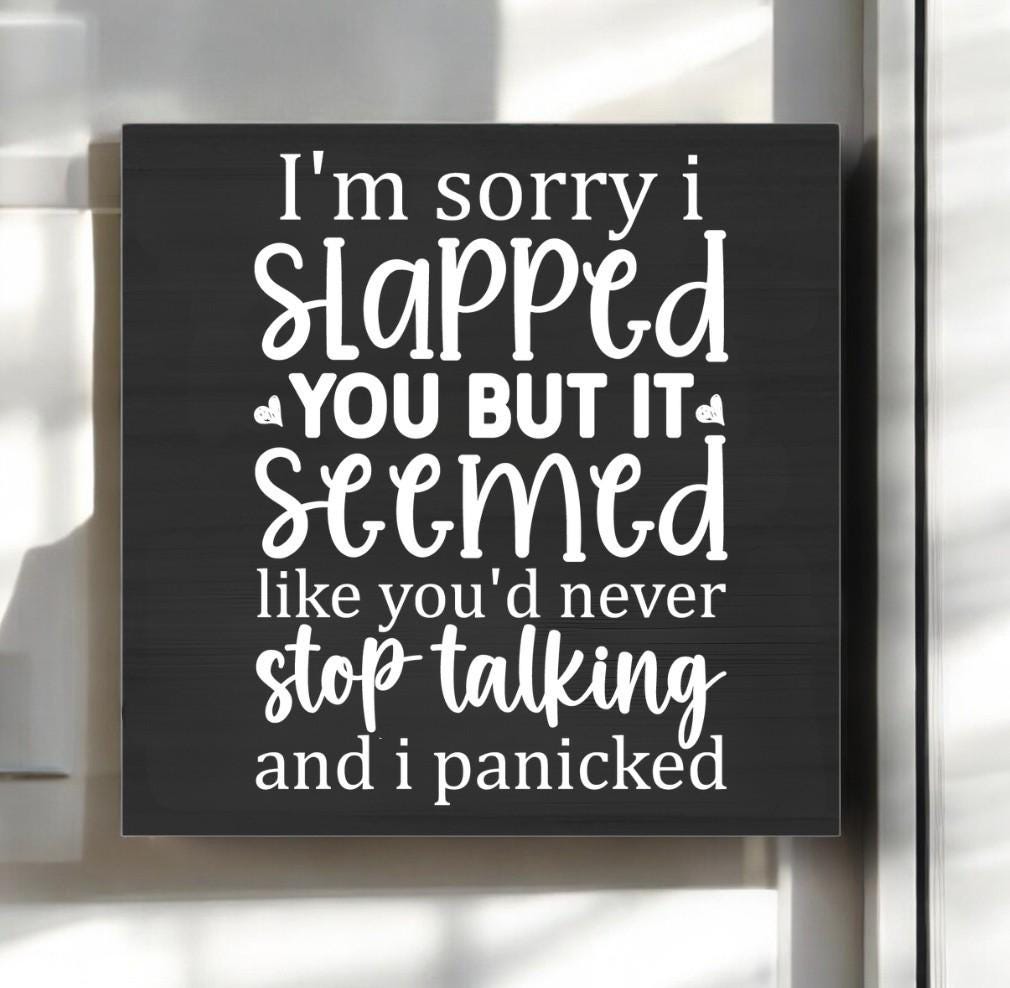 I'm Sorry I Slapped You But You Didn't Stop Talking Magnet - 3 x 3 Inch