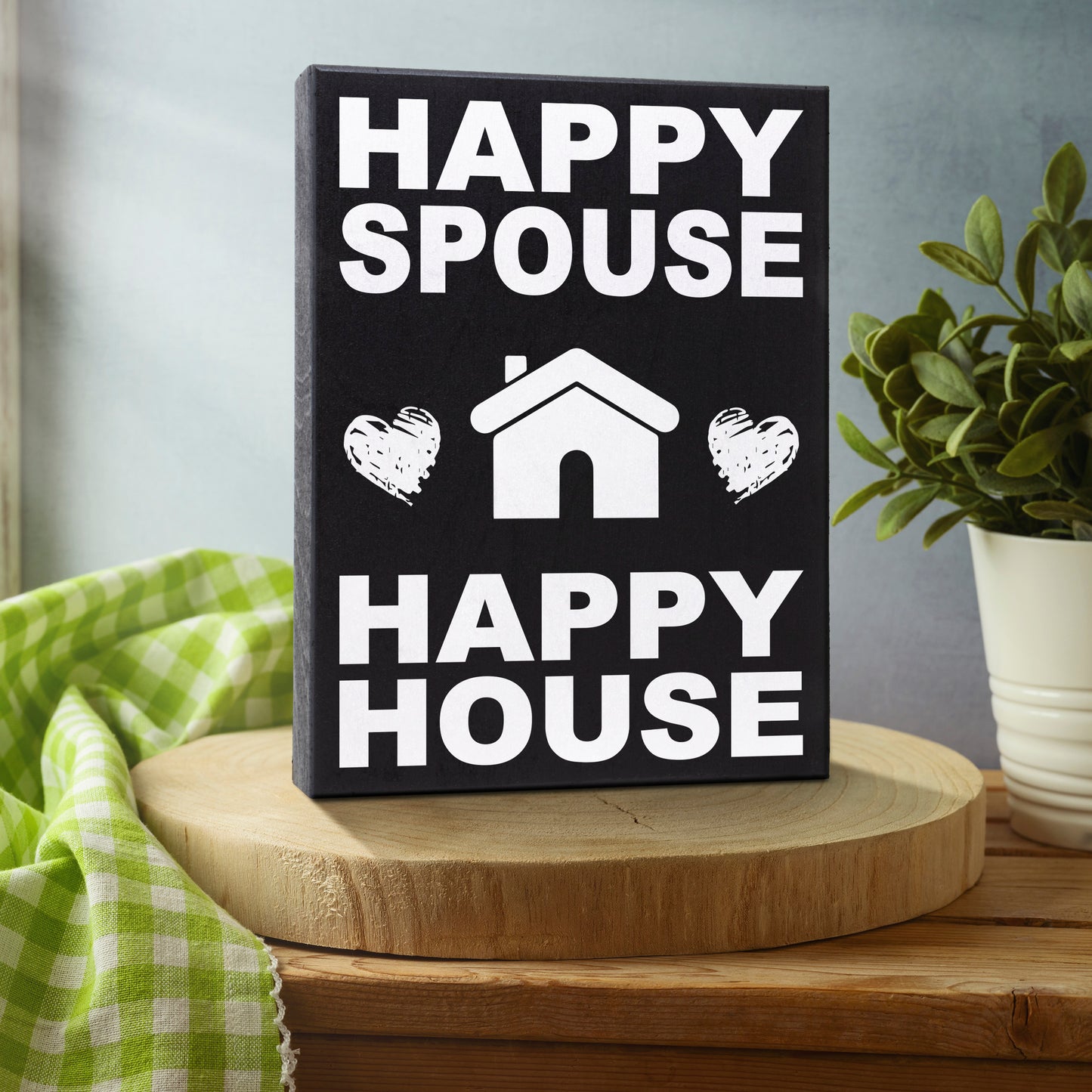 Happy Spouse Happy House Wooden