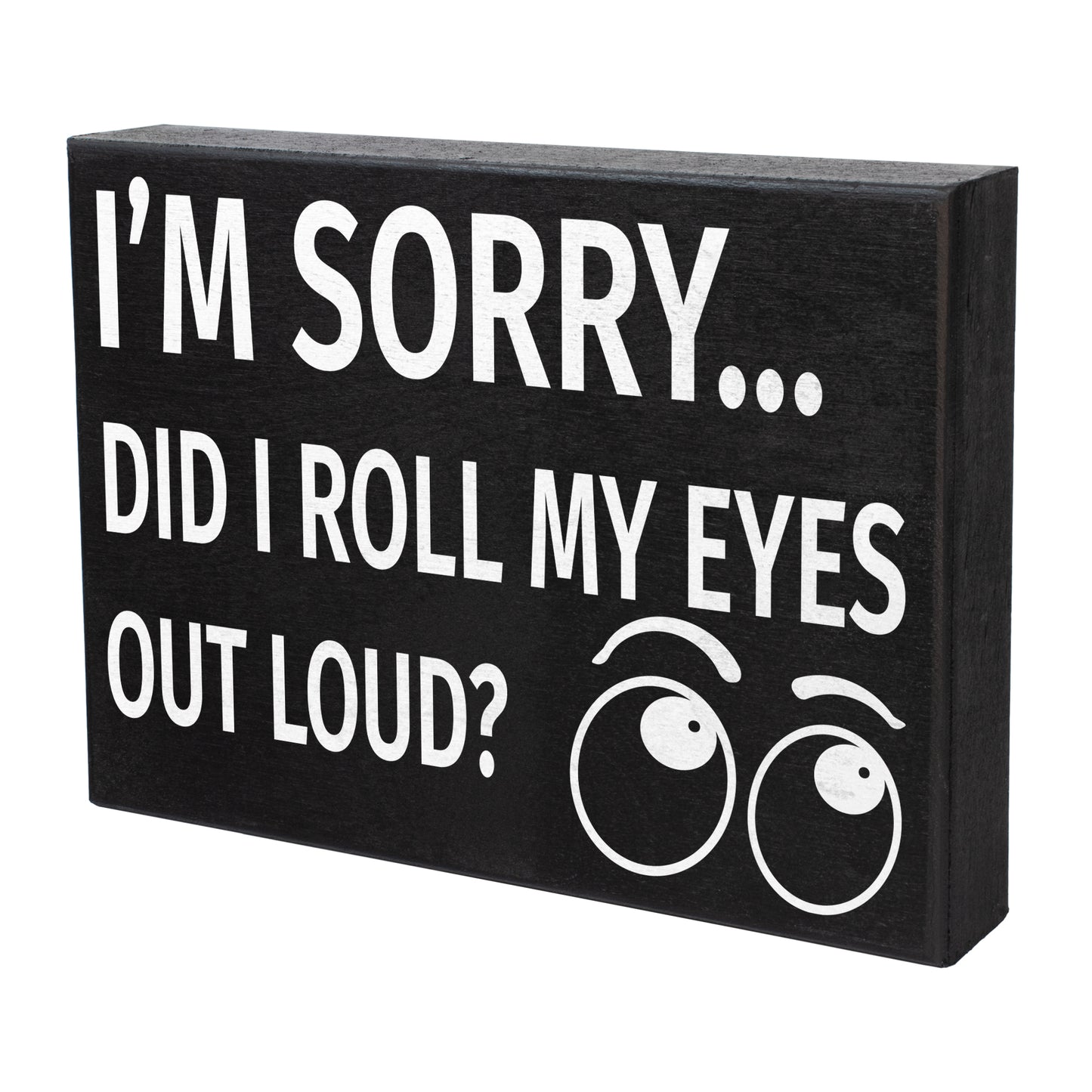 JennyGems I'm Sorry Did I Roll My Eyes Out Loud Funny Wooden Sign