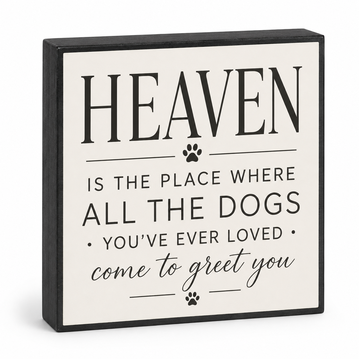 Heaven is The Place Where All The Dogs You've Ever Loved Come to Greet You Wood Sign