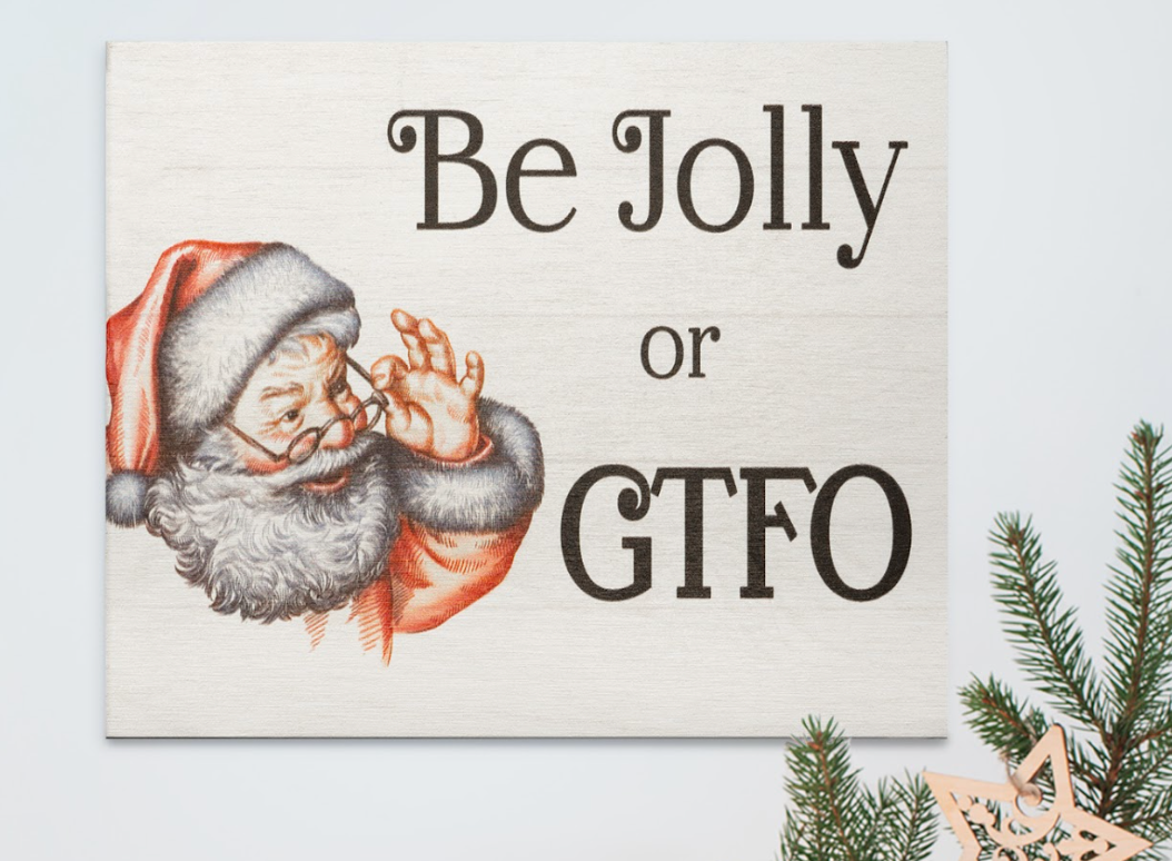 Be Jolly or GTFO, Funny Christmas Sign