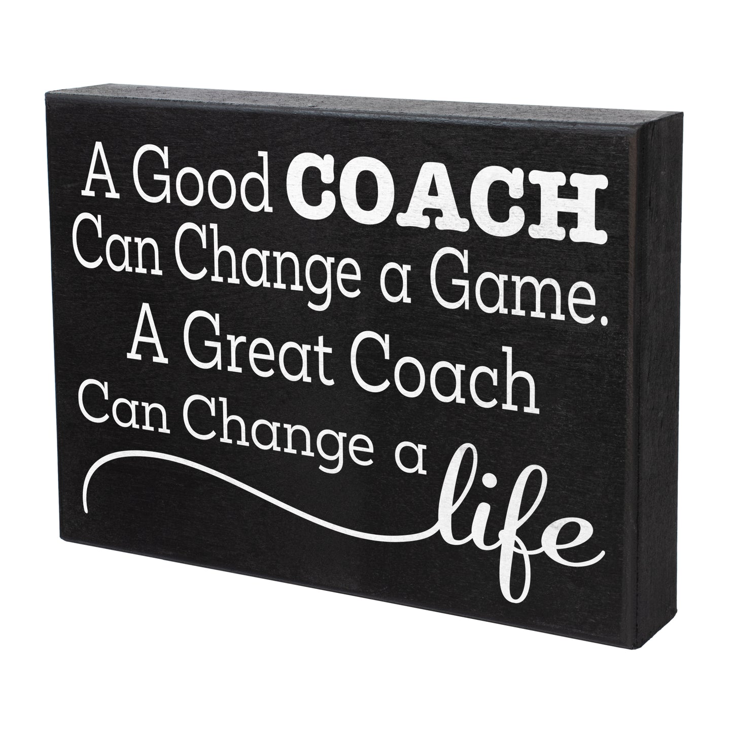 A Good Coach Can Change a Game, A Great Coach Can Change a Life Wooden Sign