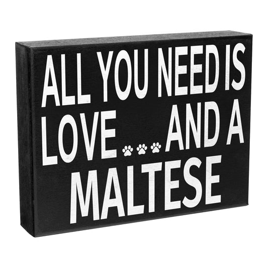 JennyGems Maltese Sign, Wooden - All You Need is Love and a Maltese, Maltese Moms, Maltese Lovers, Maltese Gifts, Maltese Accessories, Maltese Dogs, Shelf Knick Knacks