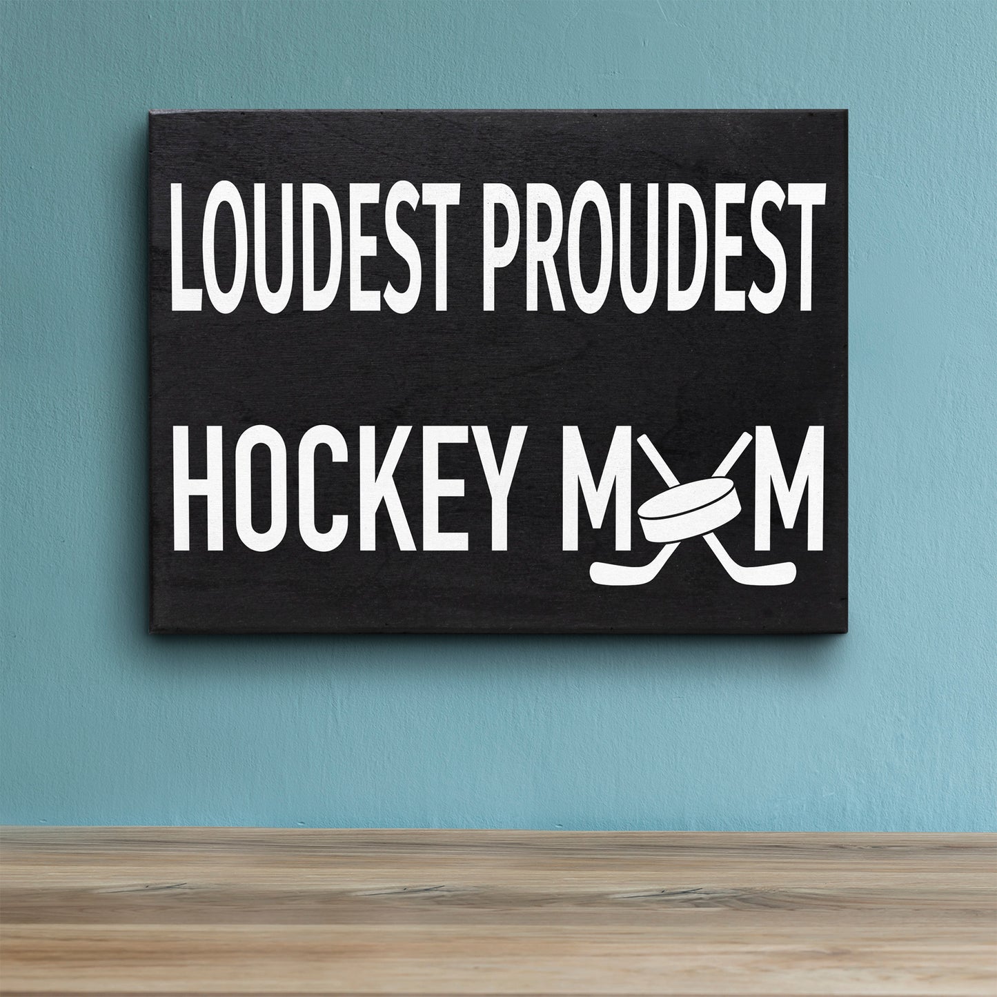 Loudest Proudest Hockey Mom Sign - Wood Wall & Table Decor for Hockey Moms, Coaches, & Ice Hockey Fans | Old Time Hockey Style