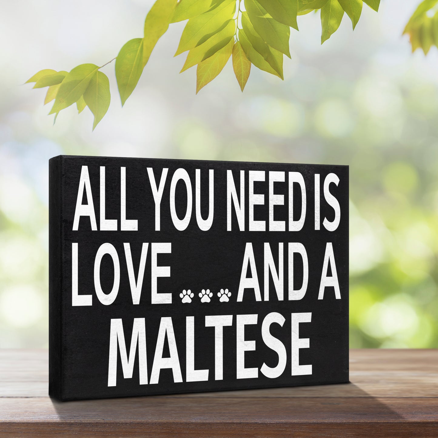 JennyGems Maltese Sign, Wooden - All You Need is Love and a Maltese, Maltese Moms, Maltese Lovers, Maltese Gifts, Maltese Accessories, Maltese Dogs, Shelf Knick Knacks