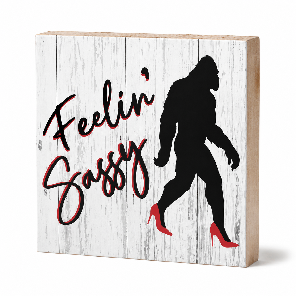 Bigfoot Feelin Sassy Sign