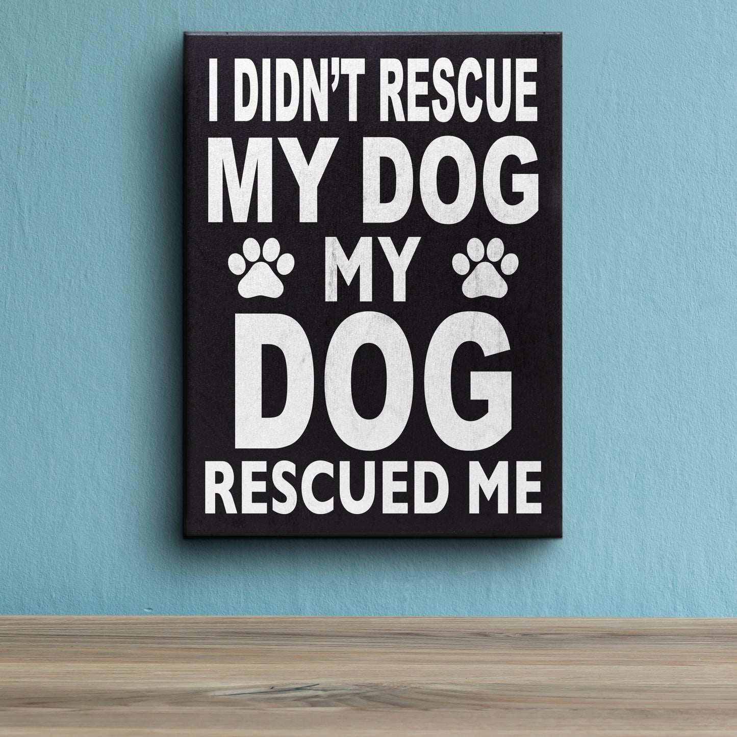 JennyGems Dog Accessories I Didn't Rescue My Dog My Dog Rescued Me, Gift For Dog Mom, Dog Stuff, Wood Sign Wall Art, Puppy Supplies, Desk Decor, Housewarming Gift, American Made