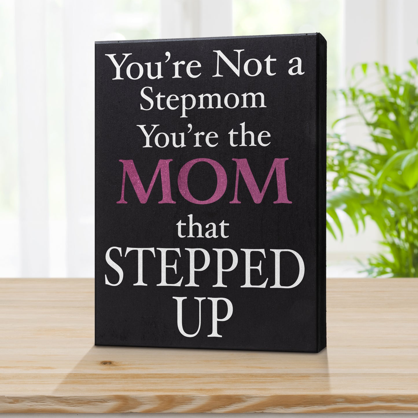JennyGems You're Not a Stepmom You're the Mom That Stepped Up, Step Mom Wall Art, Bonus Mom Gifts, Mother in Law Gifts, Stepmom Gifts, Foster Mom, 6x8 Inch Wood Sign