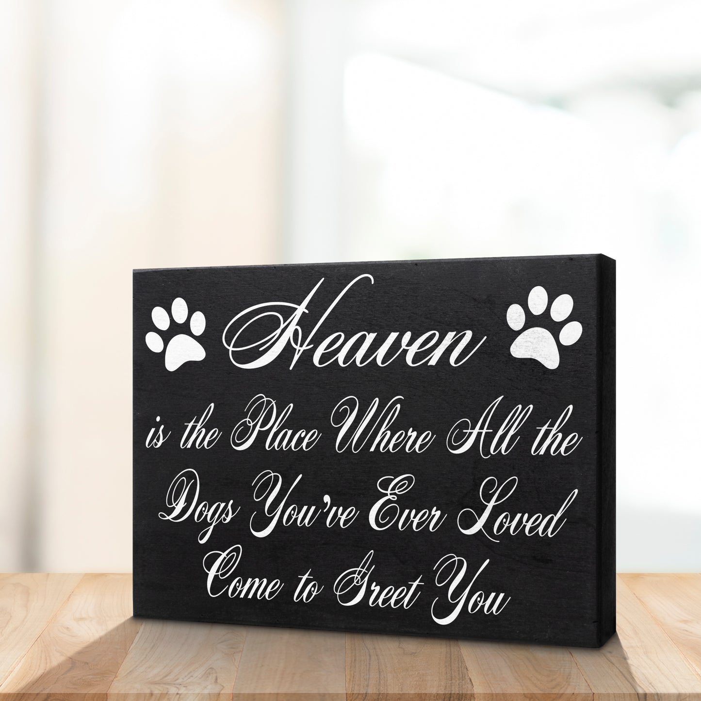 Heaven is The Place Where All The Dogs You've Ever Loved Come to Greet You Wood Sign