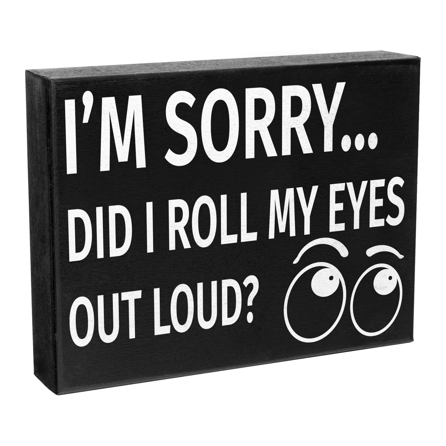 JennyGems I'm Sorry Did I Roll My Eyes Out Loud Funny Wooden Sign