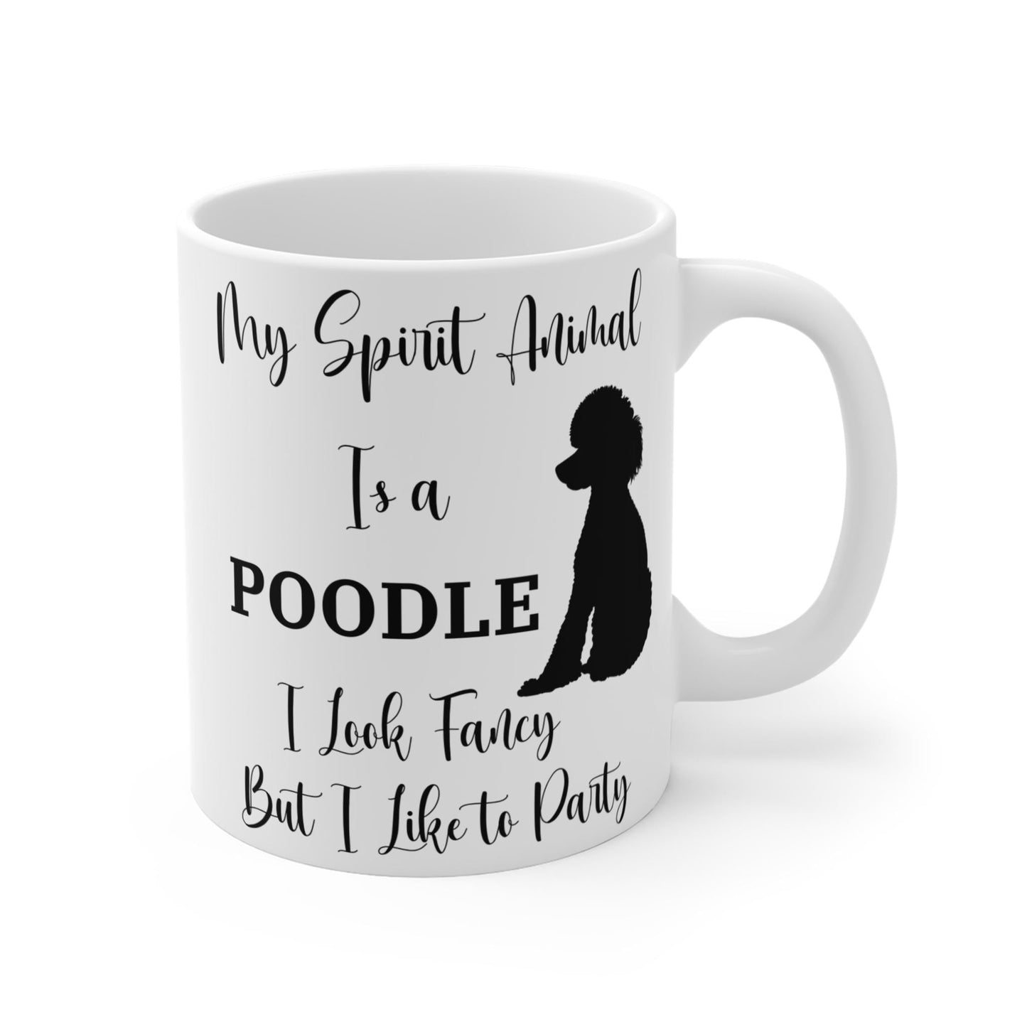 My Spirit Animal Is a Poodle Ceramic Mug, Funny Poodle Lover Gift, Fancy But Party Animal Coffee Cup, 11oz White Ceramic Mug