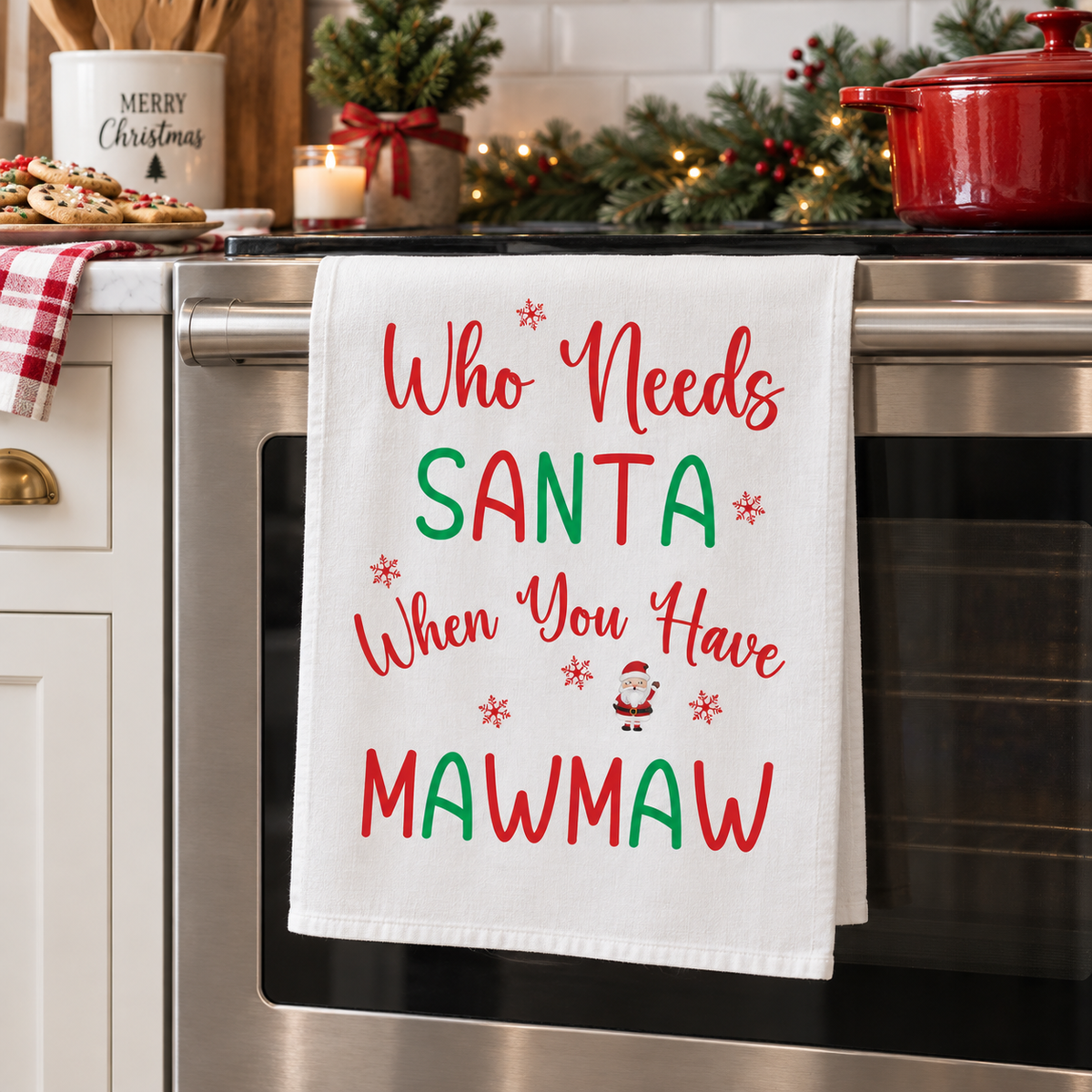 MawMaw Gift, Who Needs Santa When You Have MawMaw, Christmas Gift for MawMaw, Best MawMaw, MawMaw Fans, Kitchen Towel for Mawmaw