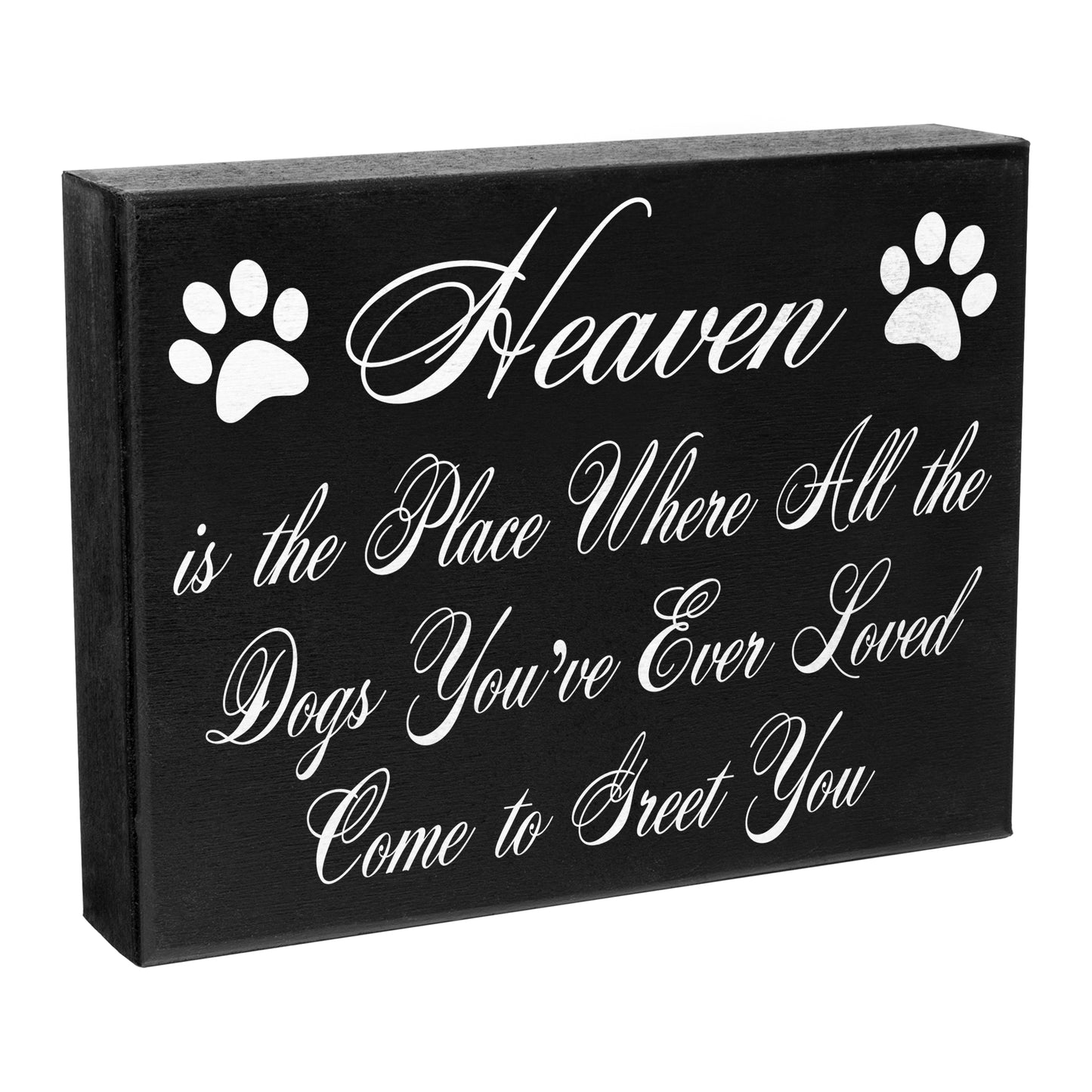 Heaven is The Place Where All The Dogs You've Ever Loved Come to Greet You Wood Sign