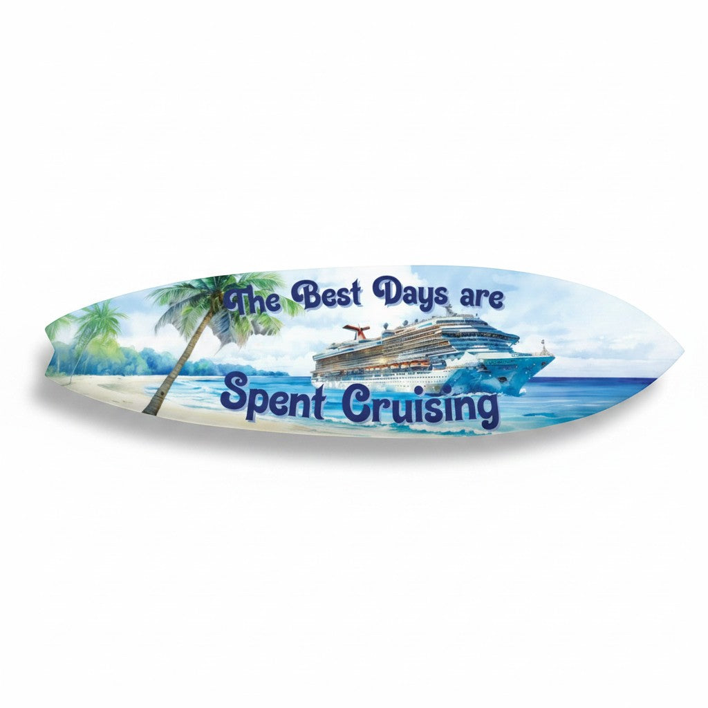FUN HAPPY STUFF by jennygems surfboard wall art with tropical beach scene, palm trees, cruise ship, and text "The Best Days are Spent Cruising".