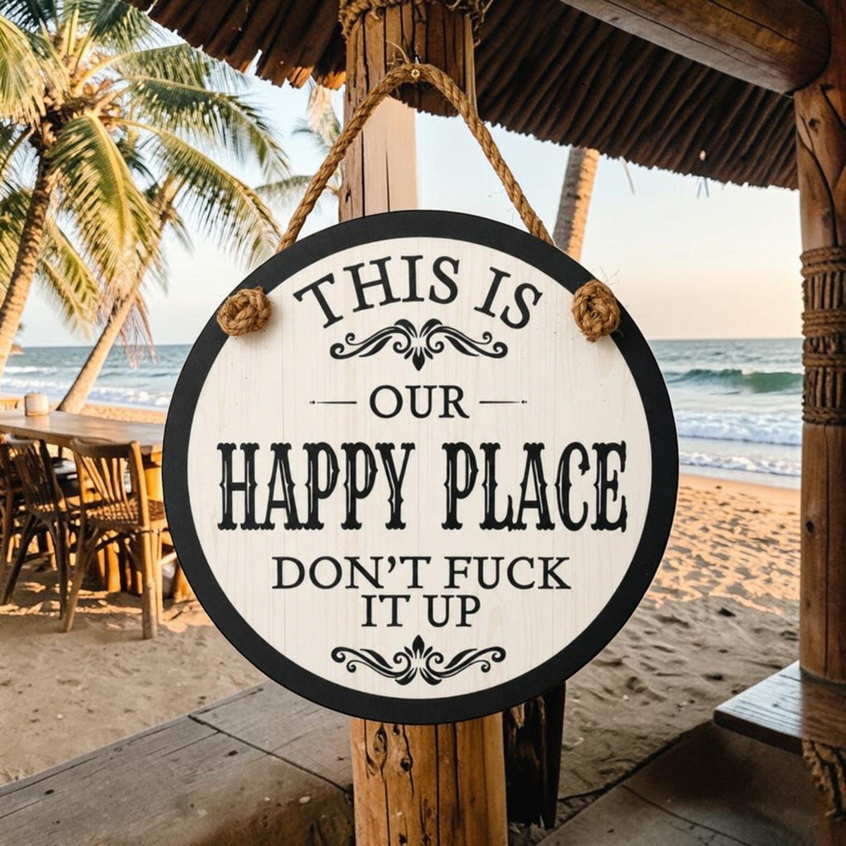This is Our Happy Place - Don't Fuck It Up Indoor Outdoor Sign