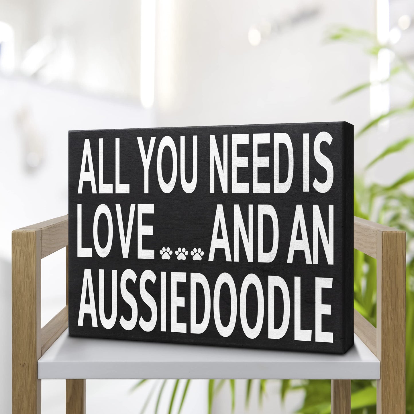 All You Need Is Love and an Aussiedoodle Wooden Sign for Aussiedoodle Owners - Made in USA
