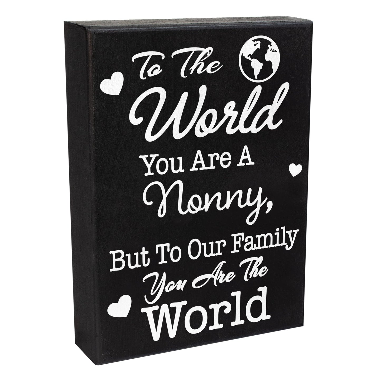 JennyGems Nonny Gifts, To the World You Are a Nonny To Our Family You Are the World Wooden Sign, Shelf Decor Wall Hanging, Made in USA