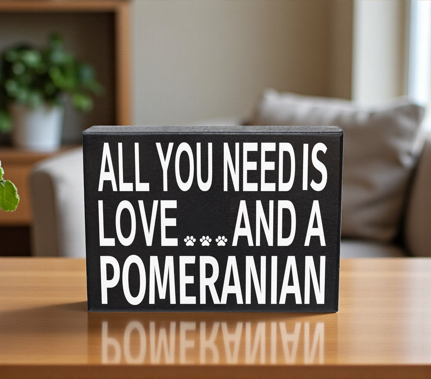 All You Need Is Love And A Pomeranian Sign and Gift