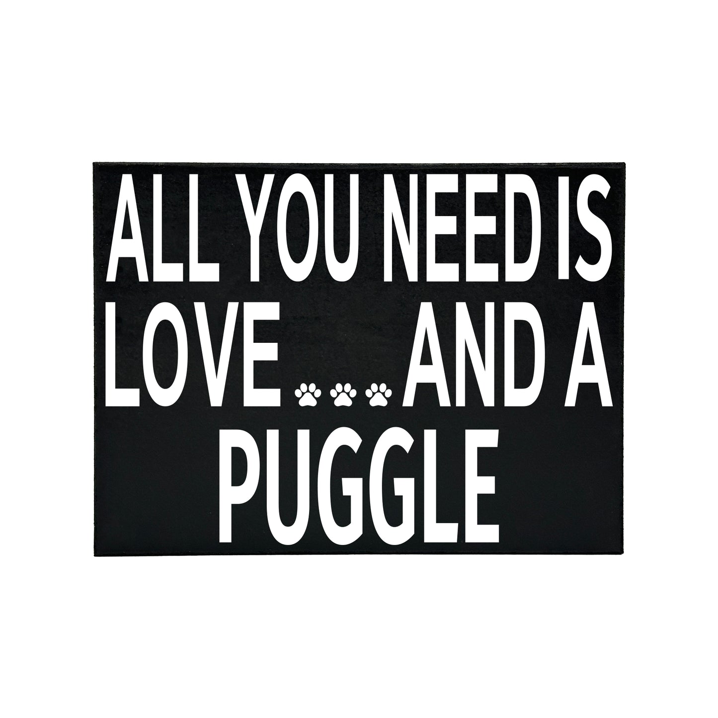 All You Need is Love and A Puggle Wood Sign